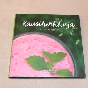 Hannele Kojo Kausiherkkuja omasta pihasta